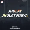 About Jhulat Jhulat Maiya Song