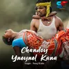 About Chandoy Yneynel Kana Song