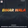 About Bihar Wala Song