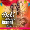 About Debi Dhokan Jaangi Dedo Song