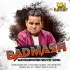 BADMASH Matrabhoomi Movie Song