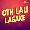 About Oth Lali Lagake Song