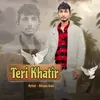 About Teri Khatir Song