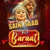 About SAINI SAAB KI BARAAT Song