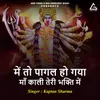 Mein To Pagal Ho Gaya Maa Kali Teri Bhakti Mein