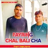 About Fayring Chal Bali Cha Song