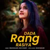 About Dada Rang Rasiya Song