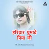 About Haridwar Ghumade Piya Ji Song