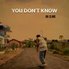 About You Dont Know Song