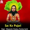 About Sat Ke Pujari Song