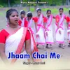 About Jhaam Chai Me Song
