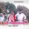 About Ka Charai Bole Song