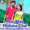 Mor Man Mohana Chal