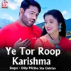 Ye Tor Roop Karishma