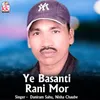 About Ye Basanti Rani Mor Song