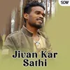 About Jivan Kar Sathi Song