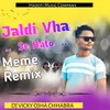 About Jaldi Vha Se Hato Meme Remix Song
