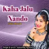 About Kaha Jalu Nando (Slow+Reverb) Song