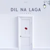 Dil Na Laga