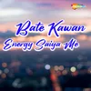 Bate Kawan Energy Saiya Me