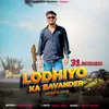 About Lodhiyo Ka Bavander Song