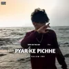 About PYAR KE PICHHE Song