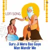Guru Ji Mere Bas Gaye Man Mandir Me-Lofi Song
