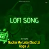 Nachu Me Lake Khadtal Goga Ji  ( Lofi Song )