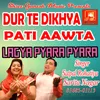 DUR TE DIKHYA PATI AAWTA LAGYA PYARA PYARA HE