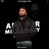 About Apa Fer Milaangey Song