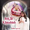 About Itni Si Khwahish Song