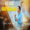 Wo Jald Anay Wala Hai