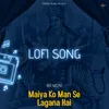 Maiya Ko Man Se Lagana Hai - Lofi Song