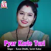 About Pyar Karle Turi Song