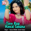 About Tore Rup Hawai Sanana Song