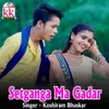 About Setganga Ma Gadar Song