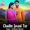 About Chadhe Javani Tor Song