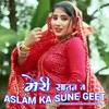 Meri Satan To Aslam Ka Sune Geet