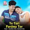 About Ye Turi Partima Tor Song