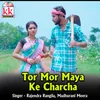 About Tor Mor Maya Ke Charcha Song