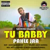 About TU BABBY PAHLE JAA Song