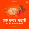 About Ek Bandar-Madaarii Or Shiv Kii Anokhii Kahaanii Song