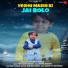 About Yeshu Masih Ki Jai Bolo Song