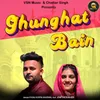 About Ghunghat Bain Song