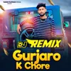Gurjaro K Chore (Remix)