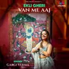 About Ekli Gheri Van Me Aaj Song