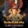 Dil Mera Le Gaya Ganesh - Lofi Bhajan