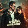 About No Worry About Money Song