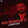 About Pehli Toh Nahi Hai Tu Song