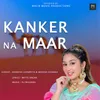 About Kanker Na Maar Song